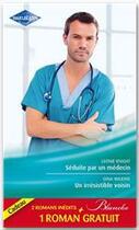 Couverture du livre « Séduite par un médecin -;un irresistible voisin ; un merveilleux défi » de Gina Wilkins et Leonie Knight et Sande aux éditions Harlequin