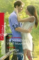 Couverture du livre « Un printemps à Wolff mountain ; le piège d'un baiser » de Joan Hohl et Janice Maynard aux éditions Harlequin