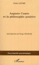 Couverture du livre « Auguste Comte et la philosophie positive » de Emile Littre aux éditions Editions L'harmattan