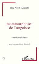 Couverture du livre « Métamorphoses de l'angoisse » de Jacy Arditi-Alazraki aux éditions Editions L'harmattan