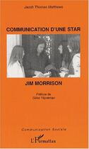 Couverture du livre « Communication d'une star : jim morrison » de Matthews J T. aux éditions Editions L'harmattan