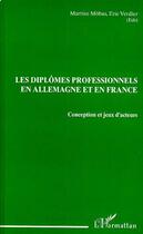 Couverture du livre « Les Diplômes Professionnels en Allemagne et en France » de Eric Verdier et Martine Mobus aux éditions Editions L'harmattan