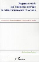 Couverture du livre « Regards croisés sur l'influence de l'âge en sciences humaines et sociales » de Olivier Droulers et Emmanuel-Pie Guiselin aux éditions Editions L'harmattan