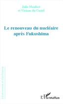 Couverture du livre « Le renouveau du nucléaire après Fukushima » de Viviane Du Castel et Julie Monfort aux éditions L'harmattan