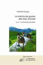 Couverture du livre « La mèche de guerre des Mac Donald t.1 ; la révolution jacobite » de Nathalie Dougal aux éditions Le Manuscrit