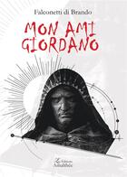 Couverture du livre « Mon ami Giordano » de Di Brando Falconetti aux éditions Amalthee