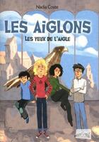 Couverture du livre « Les yeux de l'aigle Tome 1 ; les aiglons » de Nadia Coste aux éditions Grund