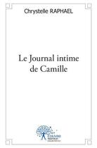 Couverture du livre « Le journal intime de camille » de Chrystelle Raphael aux éditions Edilivre