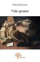 Couverture du livre « Vide-grenier » de Patrick Peronne aux éditions Edilivre