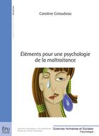 Couverture du livre « Élements pour une psychologie de la maltraitance » de Gerard Chasseigne et Caroline Giraudeau aux éditions Publibook