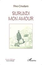 Couverture du livre « Burundi mon amour » de Pino Crivellaro aux éditions L'harmattan