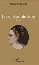 Couverture du livre « La courtisane de Rialto » de Alessandro Giraudo aux éditions L'harmattan