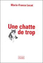 Couverture du livre « Une chatte de trop » de Marie-France Lecat aux éditions Atlantica