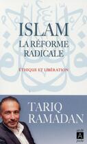 Couverture du livre « Islam ; la réforme radicale » de Tariq Ramadan aux éditions Archipoche