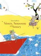 Couverture du livre « Sioux, Soussou et Souzy » de Anne Kellens aux éditions Memo