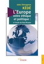 Couverture du livre « L'Europe, entre éthique et politique ; à l'école de Paul Ricoeur » de Jules Denagnon Kede aux éditions Jets D'encre