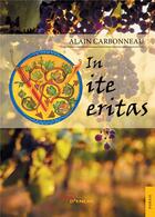 Couverture du livre « In vite veritas » de Alain Carbonneau aux éditions Jets D'encre