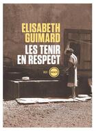 Couverture du livre « Les tenir en respect » de Elisabeth Guimard aux éditions Inculte