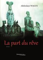 Couverture du livre « La part du rêve » de Wague Abdoulaye aux éditions Melibee