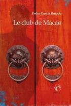Couverture du livre « Le club de Macao » de Pedro Garcia Rosado aux éditions Chandeigne