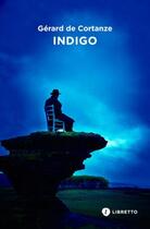 Couverture du livre « Indigo » de Gerard De Cortanze aux éditions Libretto