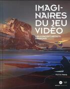 Couverture du livre « Imaginaire du jeu vidéo : les concepts artists français » de Marine Macq aux éditions Third Editions