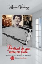 Couverture du livre « Portrait de ma mère en fuite » de Manuel Verlange aux éditions Editions Encre Rouge