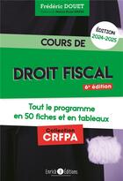 Couverture du livre « Cours de droit fiscal 2024-2025 - tout le programme en fiches et en tableaux » de Frederic Douet aux éditions Enrick B.