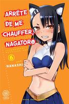 Couverture du livre « Arrête de me chauffer, Nagatoro Tome 6 » de Nanashi aux éditions Noeve Grafx