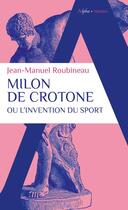 Couverture du livre « Milon de Crotone ou l'invention du sport » de Jean-Manuel Roubineau aux éditions Alpha