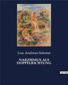 Couverture du livre « Narzissmus als doppelrichtung » de Lou Andreas-Salome aux éditions Culturea