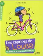 Couverture du livre « Les caprices de Louise t.1 ; le piano et le vélo, c'est costaud ! » de Therese Bonte aux éditions Belin Education