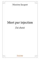 Couverture du livre « Mort par injection » de Maxime Jacquot aux éditions Edilivre