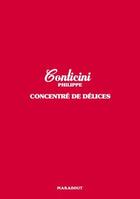 Couverture du livre « Concentré de délices » de Philippe Conticini aux éditions Marabout