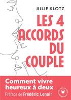 Couverture du livre « Les 4 accords du couple : Comment vivre heureux à deux » de Julie Klotz aux éditions Marabout