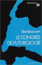 Couverture du livre « Le congrès de futurologie » de Stanislas Lem aux éditions Calmann-levy