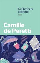 Couverture du livre « Les rêveurs définitifs » de Camille De Peretti aux éditions Calmann-levy