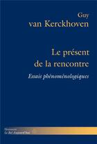 Couverture du livre « Le present de la rencontre - essais phenomenologiques » de Kerckhoven Guy aux éditions Hermann