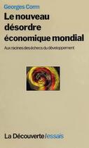 Couverture du livre « Le nouveau désordre économique mondial » de Georges Corm aux éditions La Decouverte