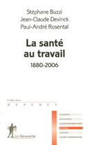 Couverture du livre « La sante au travail. 1880 - 2006 » de Buzzi/Devinck aux éditions La Decouverte