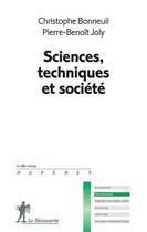 Couverture du livre « Sciences, techniques et société » de Christophe Bonneuil et Pierre-Benoit Joly aux éditions La Decouverte