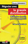 Couverture du livre « Negocier Avec La Grande Distribution ; Methodes Et Outils Pour Le Compte-Cle » de Claude Chinardet aux éditions Organisation