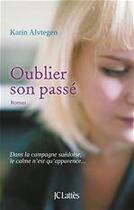 Couverture du livre « Oublier son passé » de Karin Alvtegen aux éditions Jc Lattes