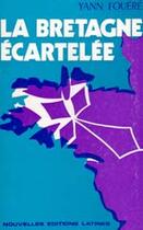 Couverture du livre « La Bretagne écartelée » de Yann Fouere aux éditions Nel