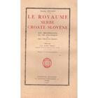 Couverture du livre « Le royaume serbe croate slovène » de Albert Mousset aux éditions Nel