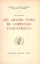 Couverture du livre « Les grands types de complexes industriels » de Jean Chardonnet aux éditions Presses De Sciences Po