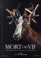 Couverture du livre « Mort ou vif ; chronique d'une taxidermie contemporaine » de Jack Thiney et Jacques Vekemans aux éditions La Martiniere