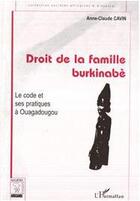 Couverture du livre « Droit de la famille burkinabè ; le code et ses pratiques à Ouagadougou » de Anne-Claude Cavin aux éditions L'harmattan