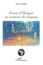 Couverture du livre « Essais d'Afrique en sciences du langage » de Thierry De Samie aux éditions L'harmattan