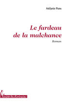 Couverture du livre « Le fardeau de la malchance » de Melanie Pons aux éditions Societe Des Ecrivains